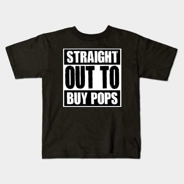 Straight out to buy pops Kids T-Shirt by inshapeuniverse